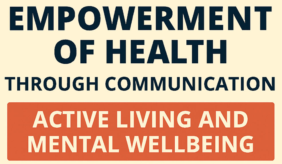 Empowerment of Health through communication. Active living and mental wellbeing