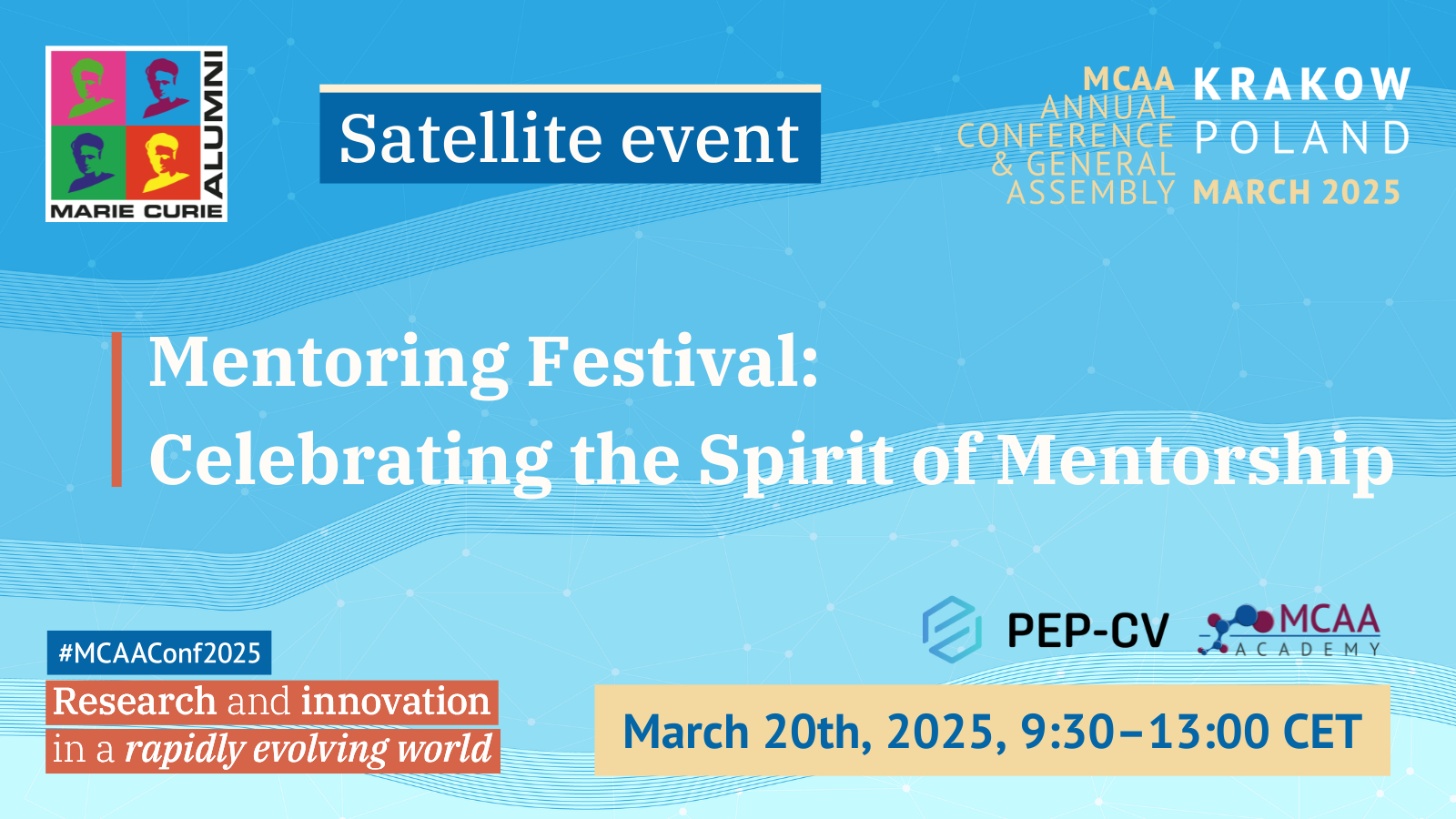 Banner with texts:
MCAA Annual Conference & General Assembly, Krakow, Poland
March 2025
Satellite event: Mentoring Festival: Celebrating the Spirit of Mentorship
March 20th, 2025, 9:30-13:00 CET
#MCAAConf2025
Research and innovation in a rapidly evolving world