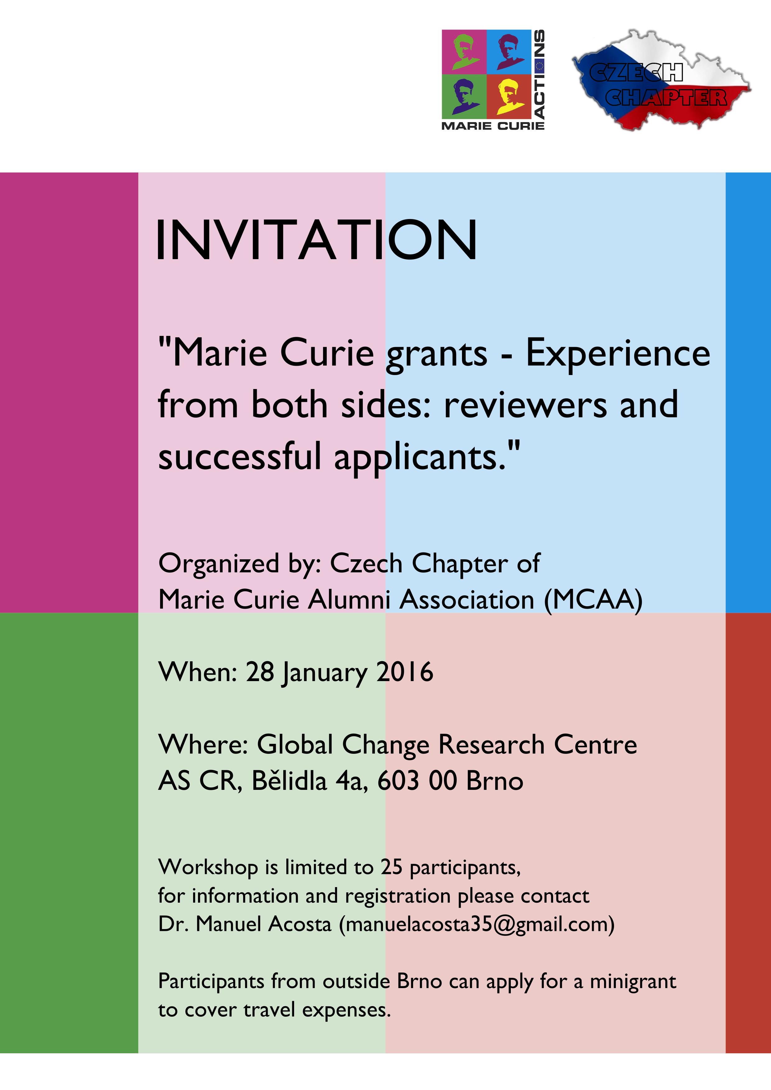 Czech Chapter Workshop MC grants The Czech Chapter is organizing a workshop “how to write a successful Marie Curie proposal” that will held in Brno at the end of January 2016. The aim of the workshop is to give fruitful and applicable information about how to write MC project and to enha